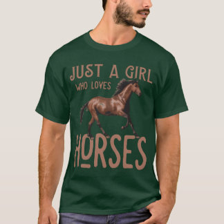 Just A Who Loves Horses girl T-Shirt