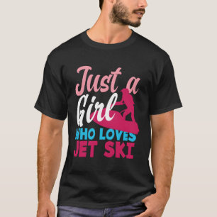 Just A Who Loves Jet Ski T-Shirt
