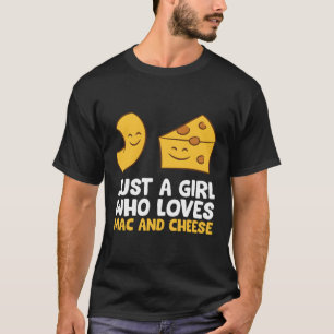 Just A Who Loves Mac And Cheese Love Macaroni Chee T-Shirt