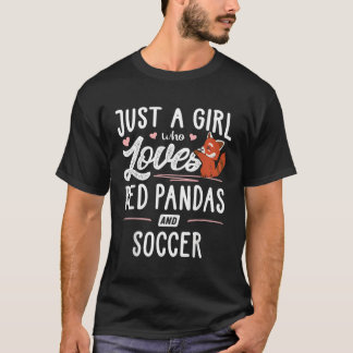Just A Who Loves Red Pandas And Soccer T-Shirt