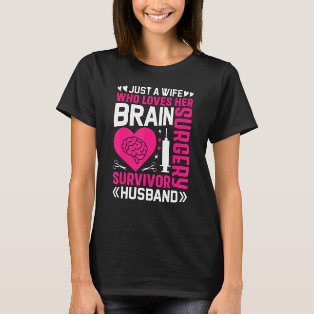 Just a Wife Who Loves Her Brain Surgery Survivor H T-Shirt (Front)