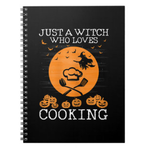 Just a witch who loves cooking Cool chef Gift Notebook