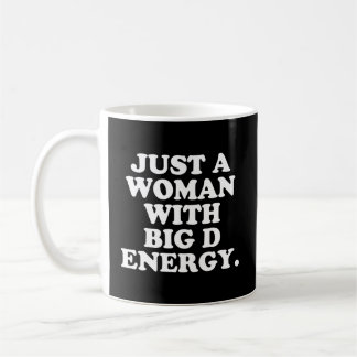Just A With Big D Energy Humour Coffee Mug