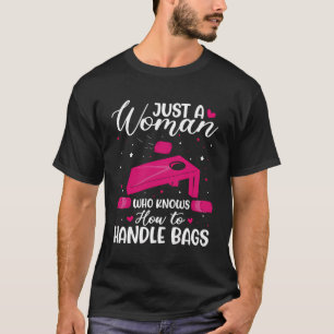 Just A Woman Who Knows How To Handle Bags Cornhole T-Shirt