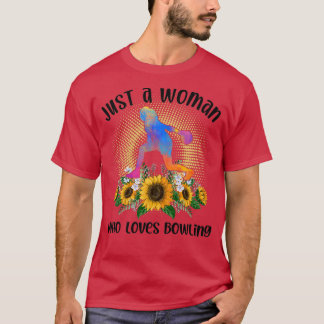 Just a woman who loves Bowling T T-Shirt