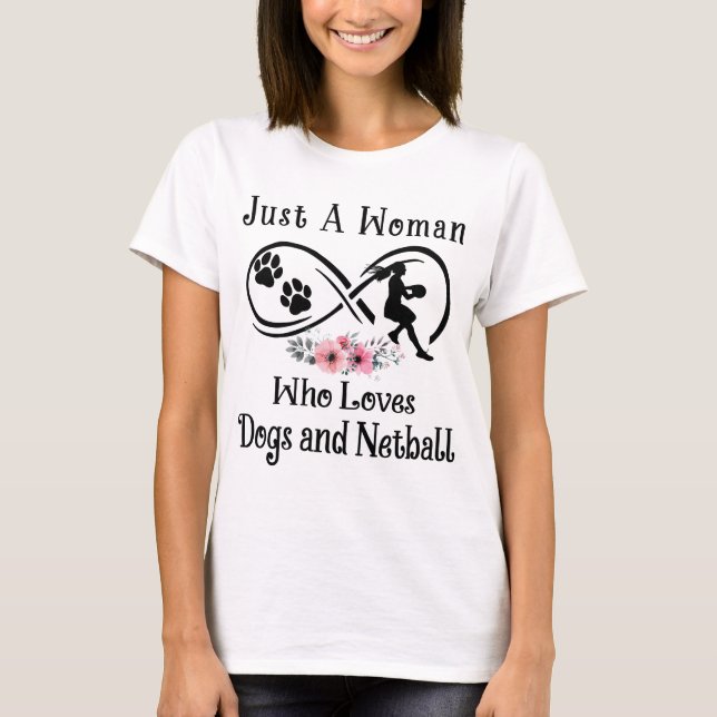 just a woman, who loves dogs and Netball, sport mo T-Shirt (Front)
