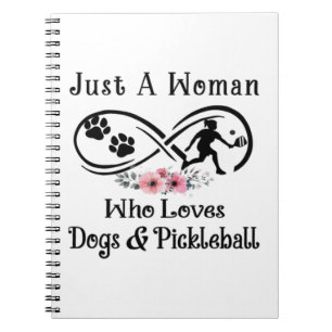 just a woman who loves dogs and Pickleball Notebook
