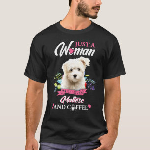 Just A Woman Who Loves Maltese And Coffee T-Shirt
