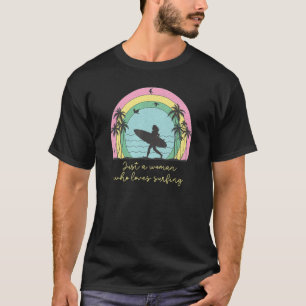 Just A Woman Who Loves Surfing Surfer Girl Surf T-Shirt