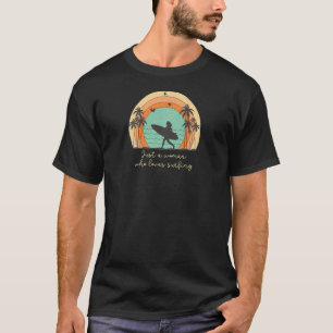 Just A Woman Who Loves Surfing Surfer Girl Surf T-Shirt