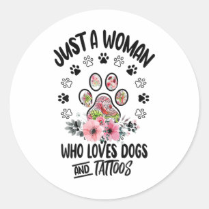 Just A Women Who Loves Dogs And Tattoos Dog Lovers Classic Round Sticker