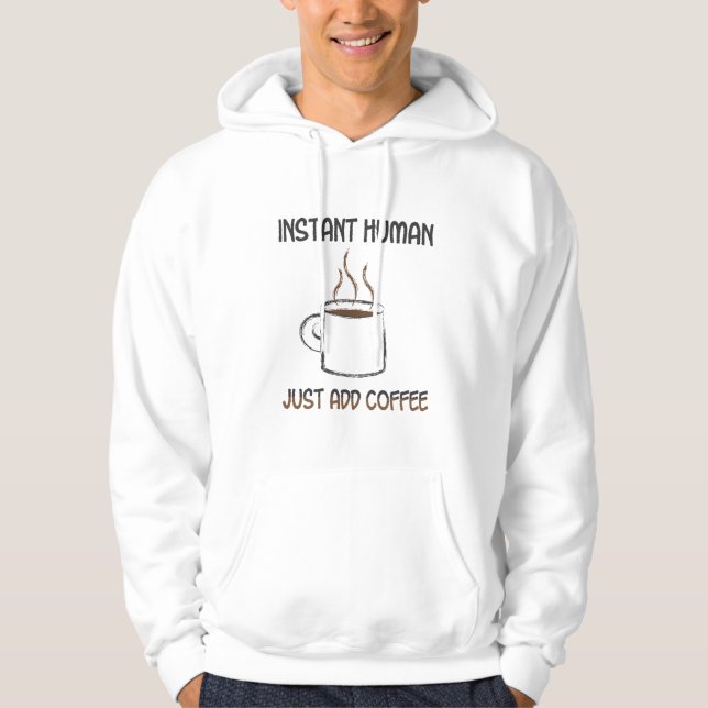 Just Add Coffee! Hoodie (Front)