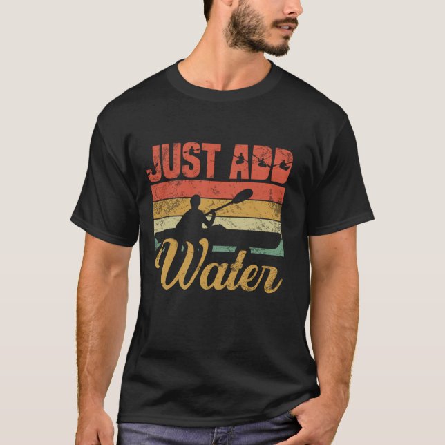 Just Add Water 1 T-Shirt (Front)