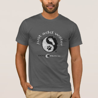 Just Add Water! T-Shirt