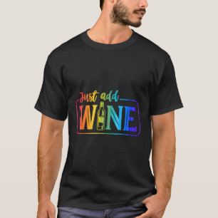 Just Add Wine Wine Tasting Trip T-Shirt