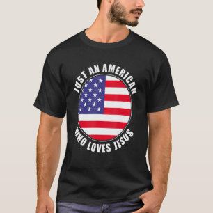 Just An American Who Loves Jesus Men Women Faith U T-Shirt