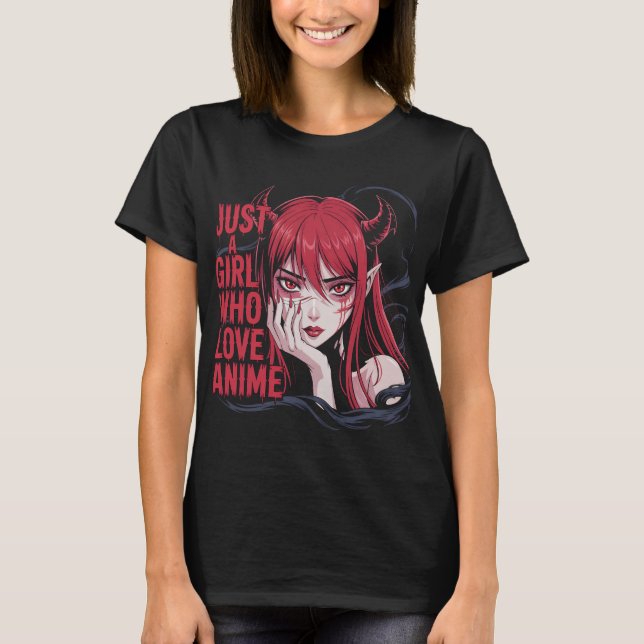 Just An Anime Girl With Gothic Demon Vibes T-Shirt (Front)