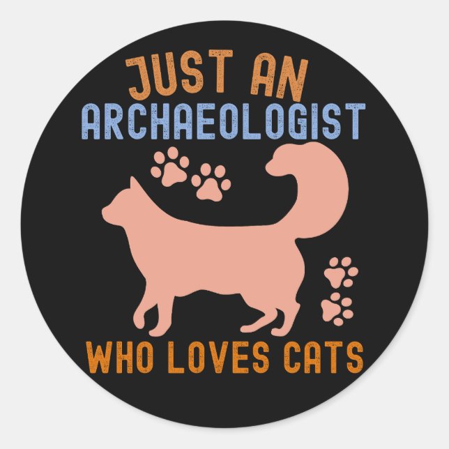 Just an Archaeologist Who Loves Cats Classic Round Sticker (Front)