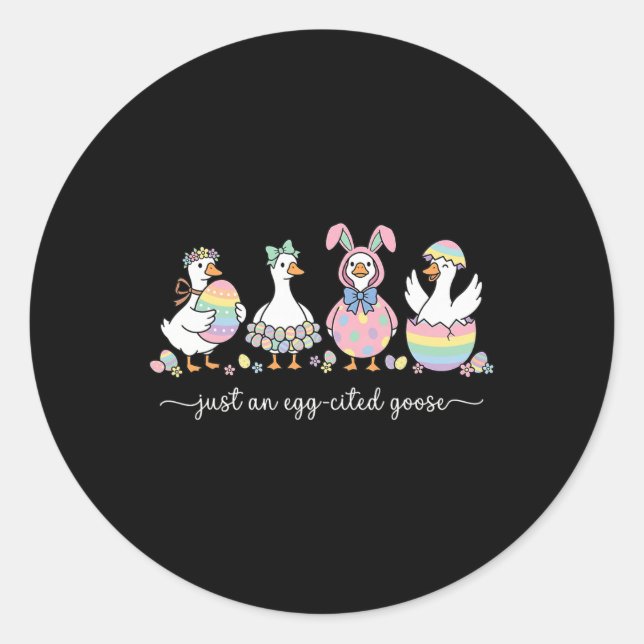 Just An Egg-cited Goose Silly Funny Happy Easter B Classic Round Sticker (Front)