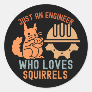 Just an Engineer Who Loves Squirrels Classic Round Sticker