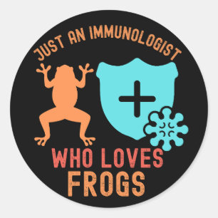Just an Immunologist Who Loves Frogs Classic Round Sticker