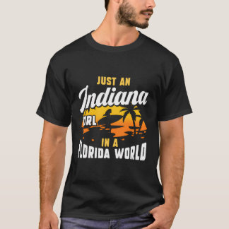 Just An Indiana Girl In A Florida World Proud Indi T-Shirt