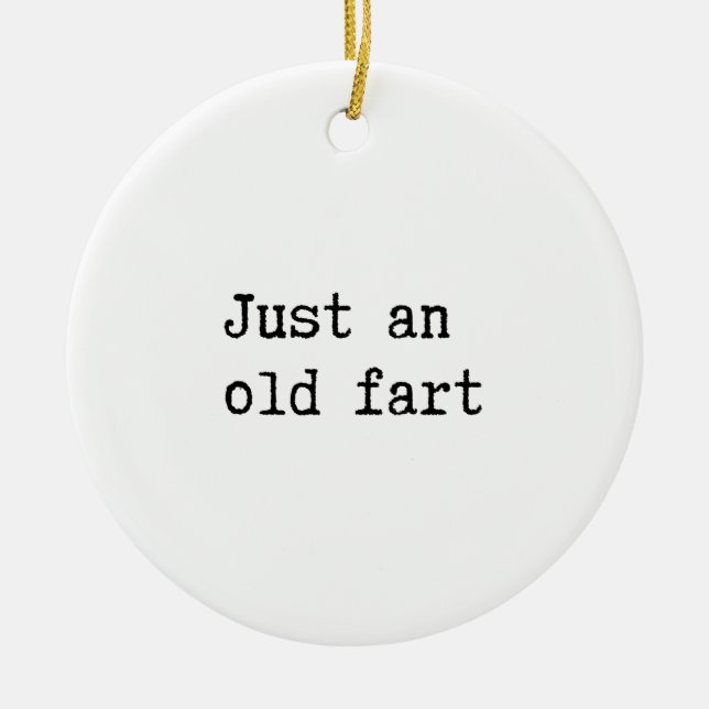 Just An Old Fart Ceramic Tree Decoration (Front)