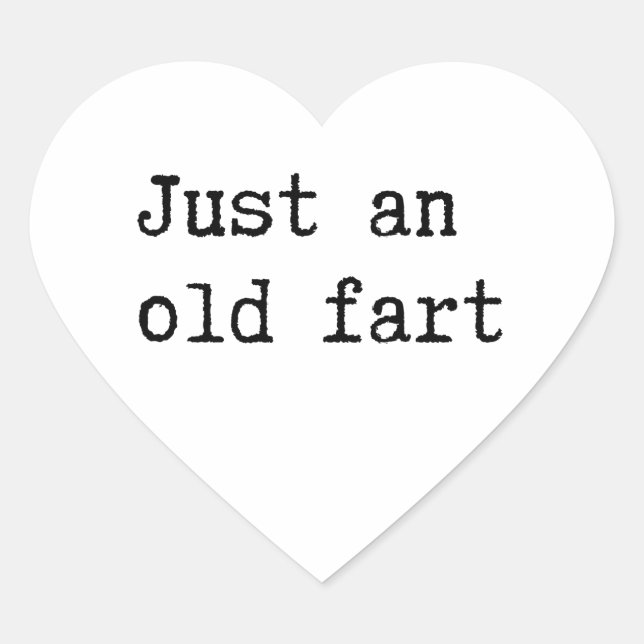 Just An Old Fart Heart Sticker (Front)