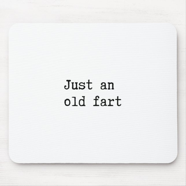 Just An Old Fart Mouse Mat (Front)