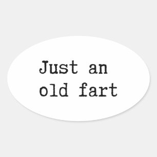 Just An Old Fart Oval Sticker