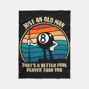 Just An Old Man That's A Better Pool Player Than Y Fleece Blanket