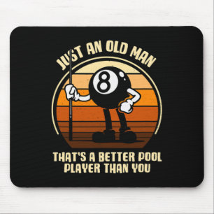 Just An Old Man That's A Better Pool Player Than Y Mouse Mat