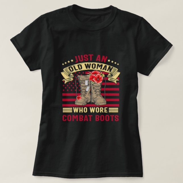 Just An Old Woman Who Wore Combat Boots Veteran Co T-Shirt (Design Front)