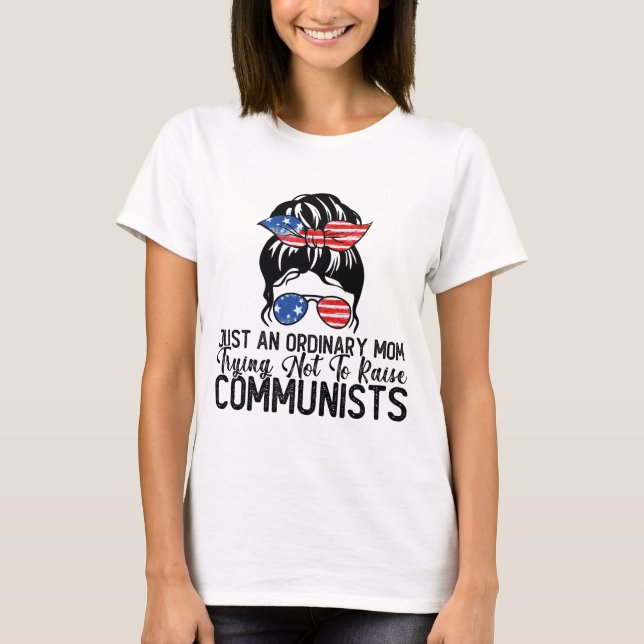 Just An Ordinary Mum Trying Not To Raise Communist T-Shirt (Front)