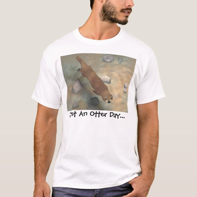 Just An Otter Day... T-Shirt (Front)