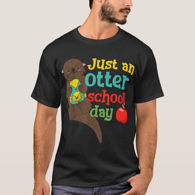 Just An Otter School Day Funny Puns First Day Of T-Shirt (Front)
