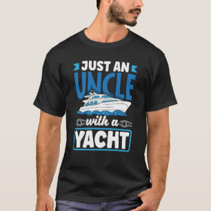 Just An Uncle With A Yacht for a Seaman Sailor Mar T-Shirt