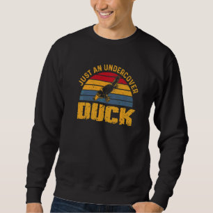 Just An Undercover Duck Quote For A Platypus Fan Sweatshirt