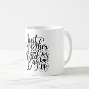 Just Another Bad Day Coffee Mug