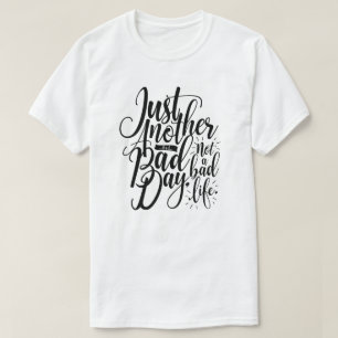 Just Another Bad Day T-Shirt