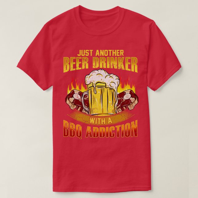 Just Another Beer Drinker With A BBQ Addition T-Shirt (Design Front)