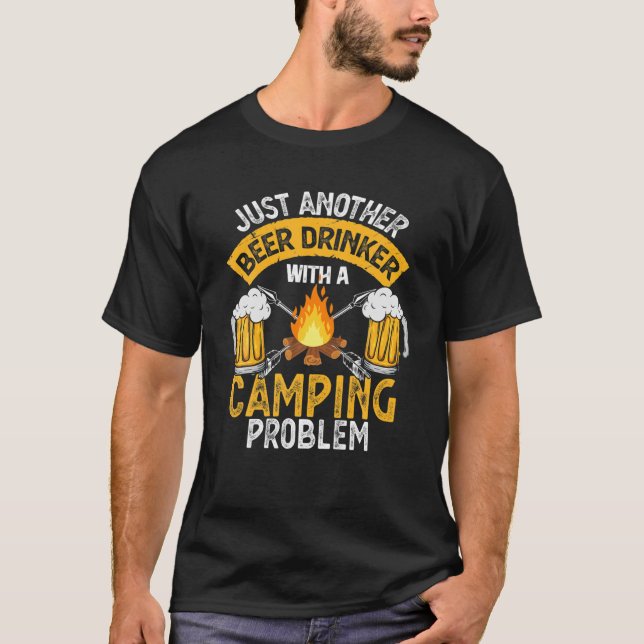 Just Another Beer Drinker With A Camping Problem T-Shirt (Front)