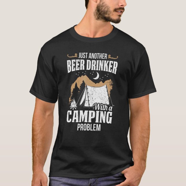 Just Another Beer Drinker With A Camping Problem   T-Shirt (Front)