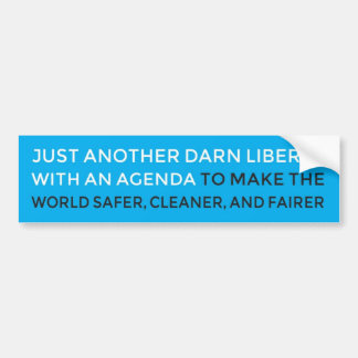 Just another darn liberal with an agenda bumper sticker