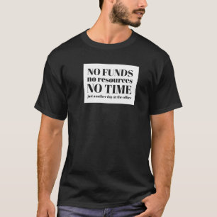 Just another day at the office T-Shirt