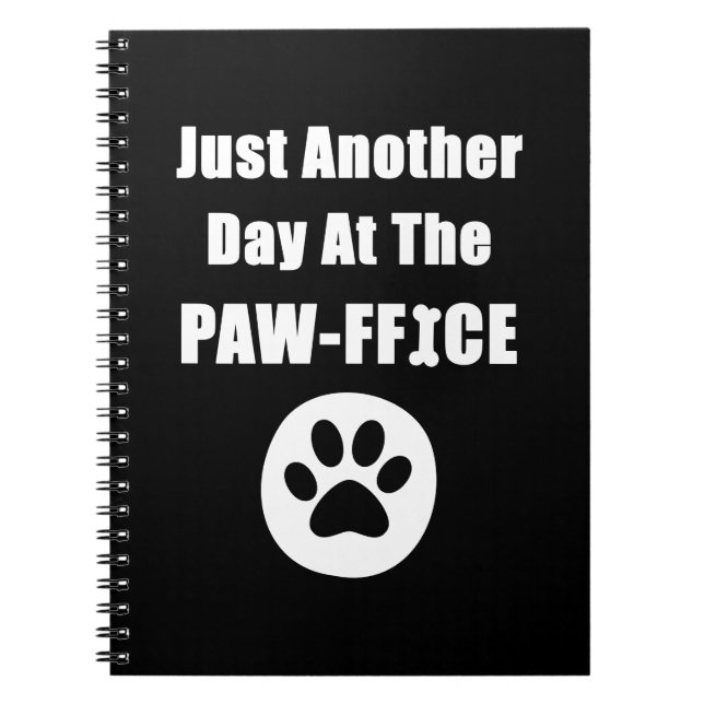 Just Another Day At The Paw-ffice Cute Dog Paw Pun Notebook (Front)