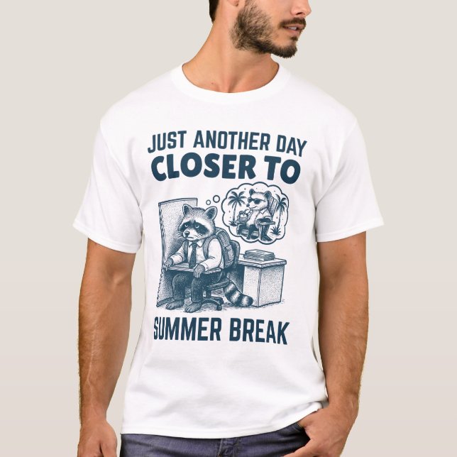 Just Another Day Closer To Summer Break Employee  T-Shirt (Front)