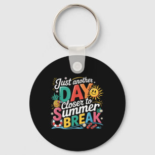 Just Another Day Closer To Summer Break Last Day O Key Ring