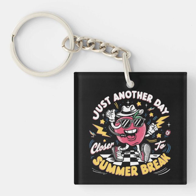 Just Another Day Closer To Summer Break Teacher Key Ring (Front)