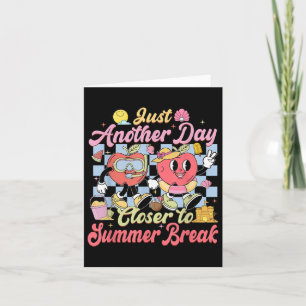 Just Another Day Closer To Summer Break Teacher Ki Card
